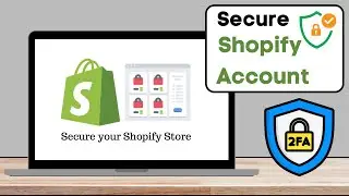 How To Secure Your Shopify Account - 2FA