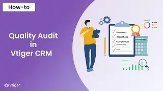How to conduct Quality Audit using Vtiger CRM's Quality Audit