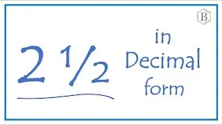 Write the Fraction  2 1/2   as a Decimal  (Two and One-Half))