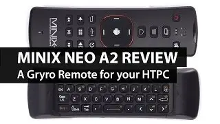 Minix Neo A2 Lite Gyro Remote Review - a HTPC remote, keyboard, and mouse in one!