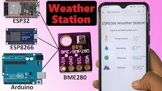 BME280 Weather Station | With Arduino, ESP8266 & ESP32