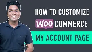 How To Customize WooCommerce My Account Page(in just 10 min)