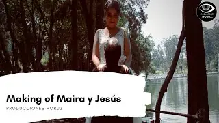 Making Of de MAIRA Y JESUS en la Ex Hacienda de Chautla