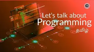 Let's talk about Programming | Explained | Learn It In Tamil | தமிழ்
