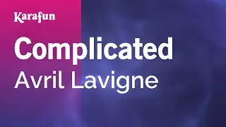 Complicated - Avril Lavigne | Karaoke Version | KaraFun