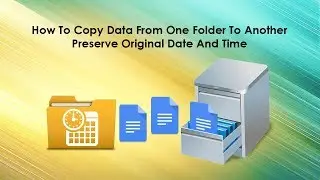 How to copy data from one folder to another and preserve original date and time?