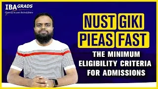 What are the requirements to get admission in NUST FAST PIEAS GIKI and etc