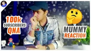 Mummy ka Reaction On 100k Subscribers | 50 Lakhs From YouTube? | 