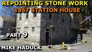 REPOINTING STONE WORK (Part 9) Mike Haduck