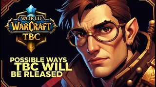 Wow Classic 101~ TBC Release Idea's Explained Further | Wow Classic Guide