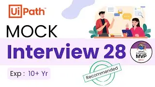 🔴 28. UiPath Interview for Experienced Developer 10+ Year | Mock Interview Questions & Answers