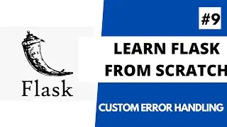 Learn Flask from scratch - 9  Creating Custom Error handlers in Flask