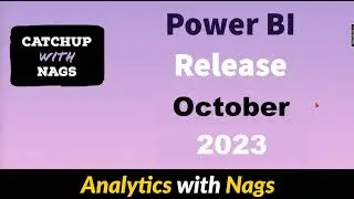 Power BI Update October 2023 - Catch Up with Nags