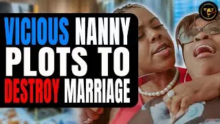 Vicious Nanny Plots To Destroy Marriage, What Happens Next Will Shock You.