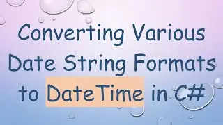Converting Various Date String Formats to DateTime in C#