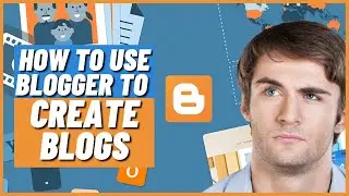 Blogger.com For Beginners | How to Use Blogger to Create Blogs!