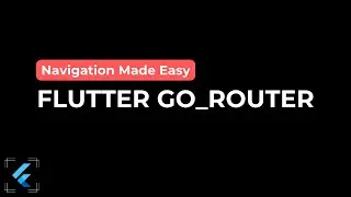 Go_Router: Flutter Navigation Made Easy