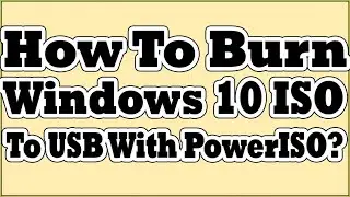 How To Burn Windows 10 ISO To USB With PowerISO?