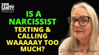 Is A Narcissist BLOWING UP YOUR PHONE?
