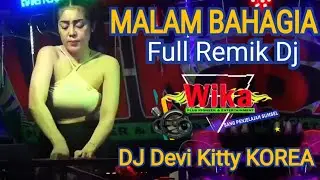 MALAM BAHAGIA FULL REMIK DJ DEVI KITTY KOREA WIKA SANG PENJELAJAH SUMSEL