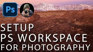 How to set up the Photoshop Workspace for Photography.