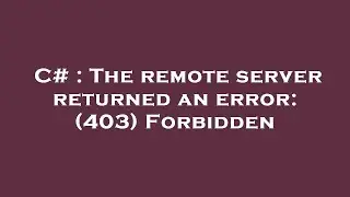 C# : The remote server returned an error: (403) Forbidden