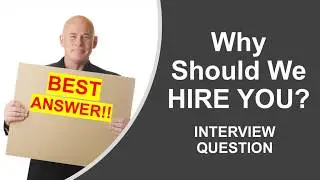 Why Should We Hire You? Interview Question. #1 BEST ANSWER!