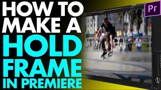 HOW TO MAKE A HOLD FRAME [IN PREMIERE PRO] // CREATE A VIDEO FREEZE FRAME