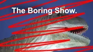 Introducing The Boring Show!