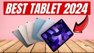 Top 5 Best Tablets in 2024 [watch before you buy]