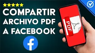 Cómo Subir, Compartir o Enviar un Archivo PDF a Facebook Desde mi iPhone, Android o PC