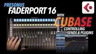 Presonus FADERPORT 16 with CUBASE - Controlling PLUGINS & SENDS