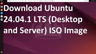 Download Ubuntu 24.04.1 LTS (Desktop and Server) ISO Image