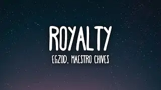 Egzod & Maestro Chives - Royalty (Lyrics) ft. Neoni