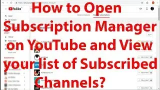 How to Open Subscription Manager on YouTube and View your list of Subscribed Channels?