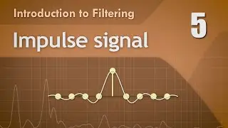 5. Impulse Signal and its Response - Digital Filter Basics