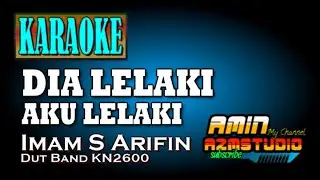 DIA LELAKI AKU LELAKI || Imam S Arifin || KARAOKE