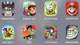 Troll Quest USA,Subway Surfer,Cut The Rope 2,Mario Run,Snail Bob 2,Stupid Zombies 3,PVZ Heroes