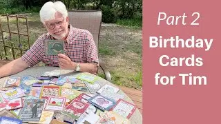 Tim's Birthday  Cards Part 2! How Happy is He?