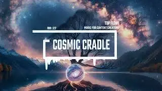(free copyright music) - Cosmic Cradle, Vlog, Background Music by Top Flow
