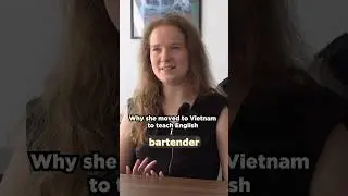 Why Did She Decide To Teach English in Vietnam?