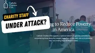 Why Are People Harassing Catholic Charities Staff?