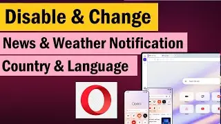 How to remove News & Weather from Opera | Change Country & Language