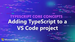 TypeScript Core Concepts - Adding TypeScript to a VS Code project