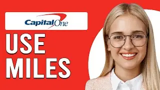 How To Use Capital One Miles (How Do You Use/Redeem Capital One Miles?)