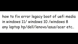 how to fix error legacy boot of uefi media windows 11 2023