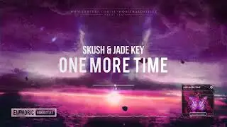 Skush & Jade Key - One More Time [HQ Edit]