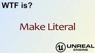 WTF Is? Make Literal in Unreal Engine 4 ( UE4 )