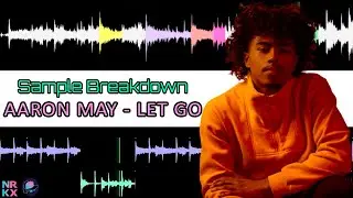 Sample Breakdown: AARON MAY - LET GO [Prod. AARON MAY]