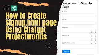 How to Create Signup html page Using Chatgpt || Projectworlds